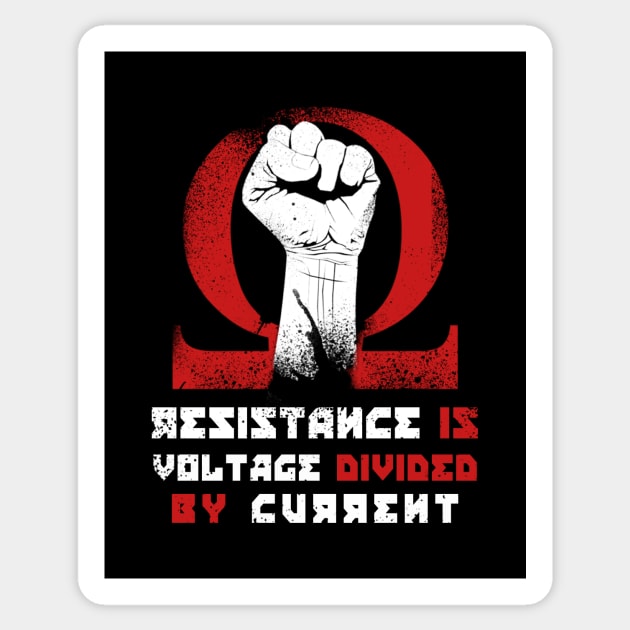 RESISTANCE IS VOLTAGE DIVIDED BY CURRENT Sticker by mustokogeni